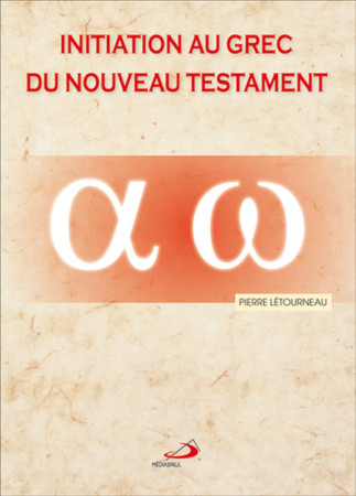 INITIATION AU GREC DU NOUVEAU TESTAMENT - P LETOURNEAU - MEDIASPAUL