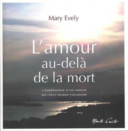AMOUR AU DELA DE LA MORT - Mary Évely, Mary Évely - MONTE CRISTO