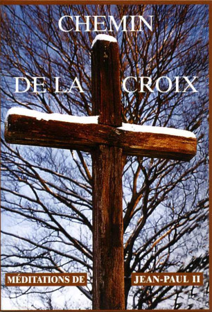 CHEMIN DE CROIX - MEDITATION DE JEAN-PAUL II -  CHAMBARAND - TRA MONASTIQUES