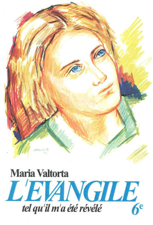EVANGILE TEL QU-IL M-A ETE REVELE -MARIA VALTORTA -T6 - Maria Valtorta - VALTORTIANO
