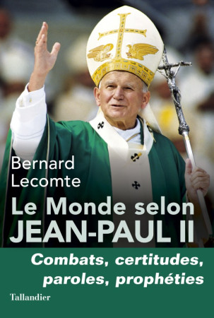 MONDE SELON JEAN-PAUL II - Bernard Lecomte - TALLANDIER