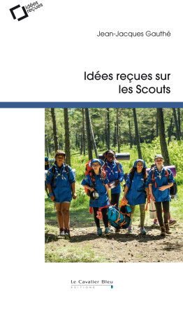 IDEES RECUES SUR LES SCOUTS - Jean-Jacques Gauthé - CAVALIER BLEU