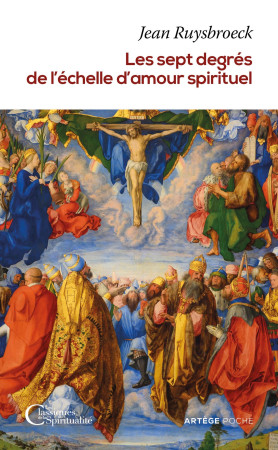SEPT DEGRES DE L-ECHELLE D-AMOUR SPIRITUEL - Jean Ruysbroeck - ARTEGE