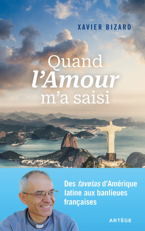 QUAND L-AMOUR M-A SAISI - DES FAVELAS DE RIO AUX QUARTIERS AISES DE FRANCE - Xavier Bizard - ARTEGE