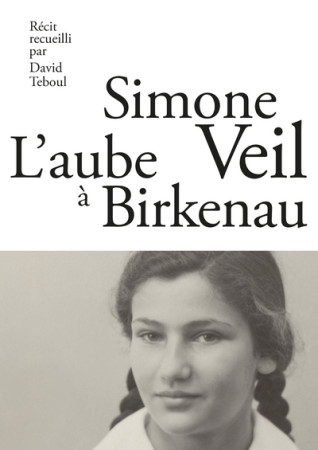 AUBE A BIRKENAU SIMONE VEIL - Simone Veil - ARENES