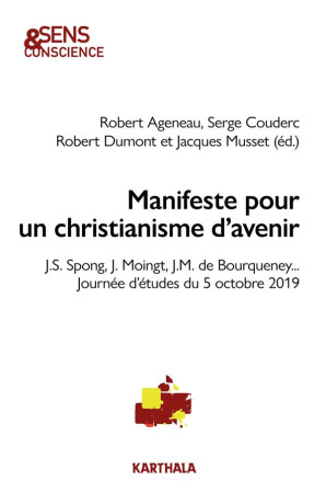 MANIFESTE POUR UN CHRISTIANISME D-AVENIR.  J.S. SPONG, J. MOINGT, J.M. DE BOURQUENEY - AGENEAU, COUDERC, DU - KARTHALA