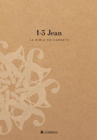 BIBLE EN CARNETS (LA) - 1-3 JEAN - EDITIONS BLF - BLF EUROPE