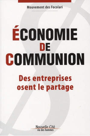 ECONOMIE DE COMMUNION DES ENTREPRISES OSENT LE PARTAGE - FOCOLARI - NOUVELLE CITE
