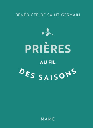 PRIERES AU FIL DES SAISONS - Bénédicte De Saint-germain - MAME