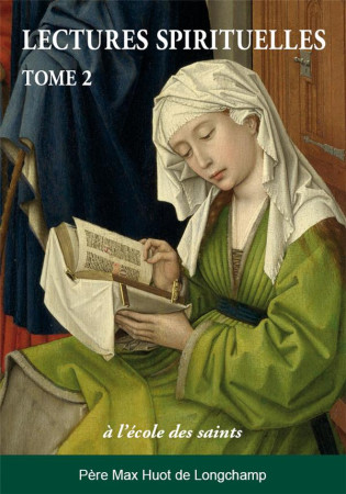 LECTURES SPIRITUELLES TOME 2 A L'ECOLE DES SAINTS - MAX HUOT DE LONGCHAM - PAROISSE FAMILL