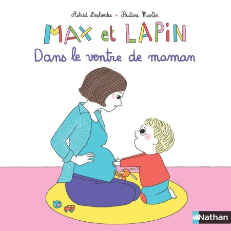 MAX ET LAPIN DANS LE VENTRE DE MAMAN - DESBORDES/MARTIN - CLE INTERNAT