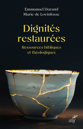 Dignités restaurées -  LOVINFOSSE MARIE DE, Emmanuel Durand - CERF