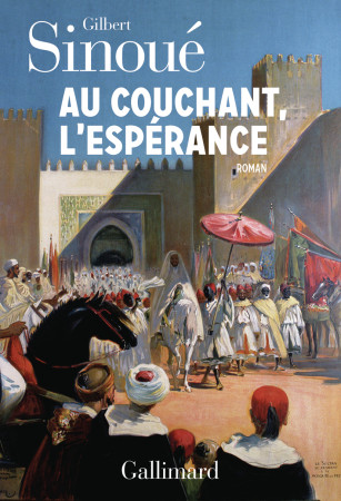 Au Couchant, l'espérance - Gilbert Sinoué - GALLIMARD