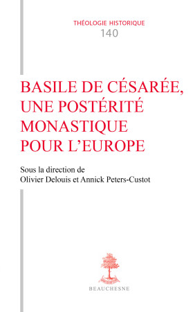 Basile de Césarée, une postérité monastique pour l'Europe - Annick Peters-Custot, Olivier Delouis - CERF