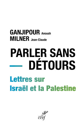 Parler sans détours - Anoush Ganjipour,  MILNER JEAN-CLAUDE - CERF