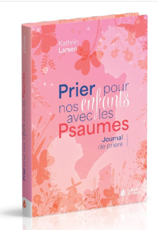 Prier pour nos  enfants avec les Psaumes - KATHRIN LARSEN - MAISON BIBLE