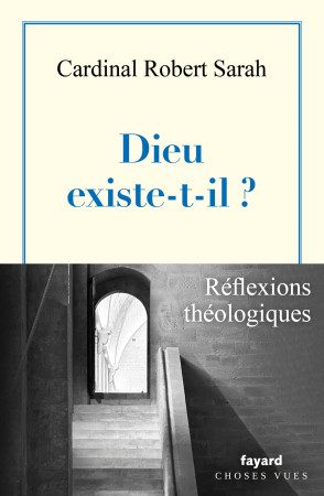 Dieu existe-t-il ? - Robert Sarah - FAYARD