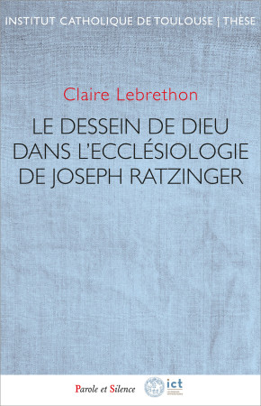 Le dessein de Dieu dans l'ecclésiologie de Joseph Ratzinger - Camille SESSOU - PAROLE SILENCE