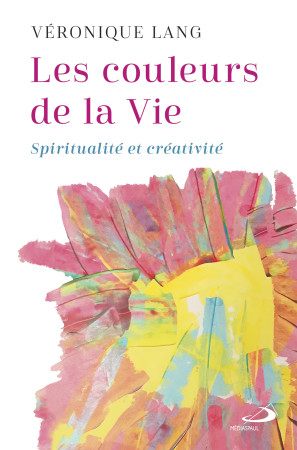 Les couleurs de la vie - VÉRONIQUE LANG - MEDIASPAUL