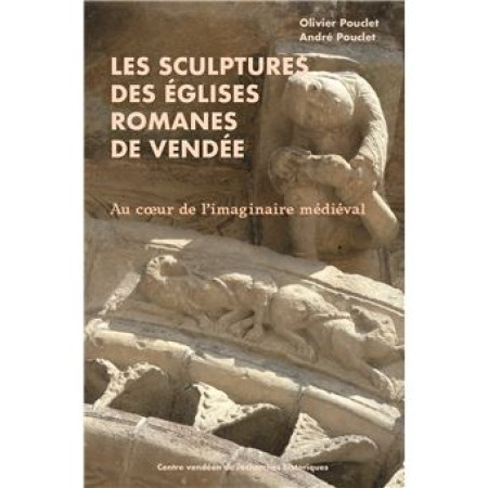 SCULPTURES DES EGLISES ROMANES DE VENDEE (CVRH) - Olivier Pouclet - CVRH